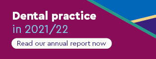 Dental practice in 2021/22: Read our annual report now